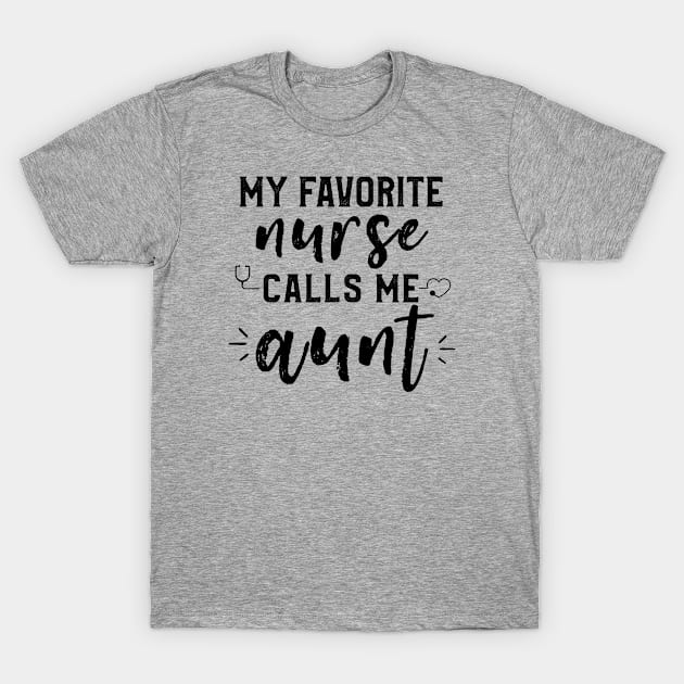 My Favorite Nurse Calls Me Aunt Nurse, LPN, for RN, LPN, and LVN T-Shirt by kaza191